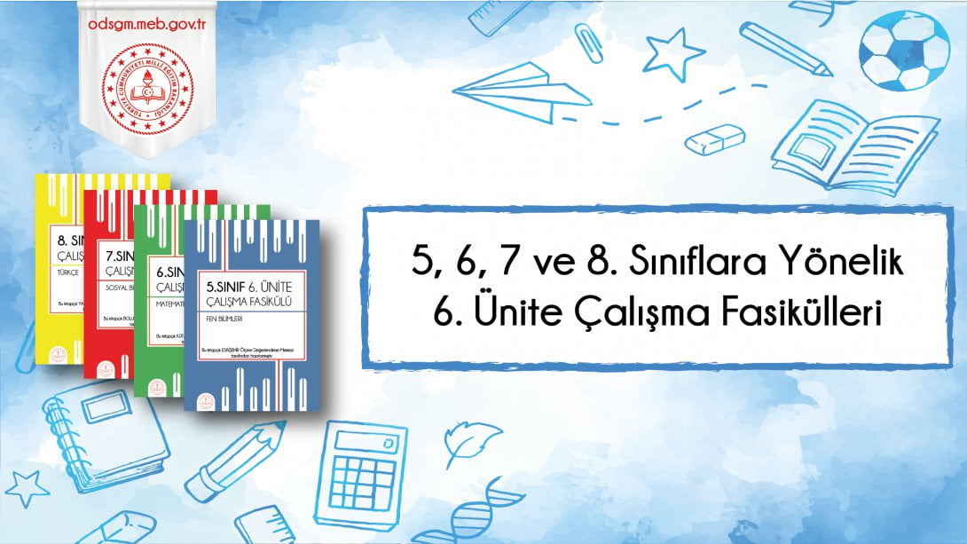5. 6. 7 ve 8. Sınıf 6. Ünite Çalışma Fasikülleri Yayımlandı