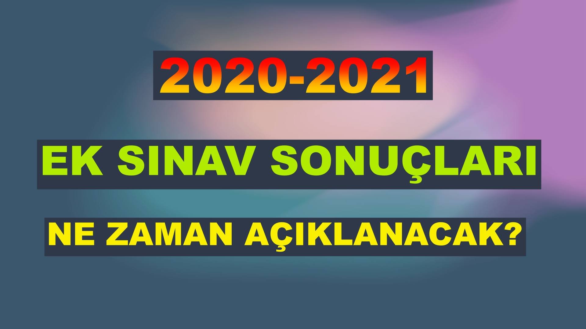 ek sınav sonuçları ne zaman açıklanacak