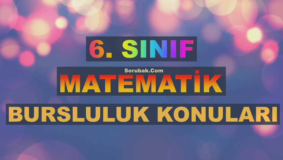 6. S�n�f Matematik Bursluluk Konular� 2026
