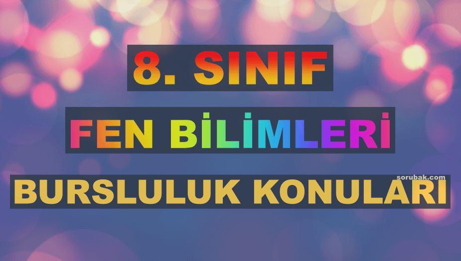 8. S�n�f Fen Bilimleri Bursluluk Konular� 2026