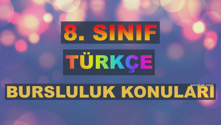 8. S�n�f T�rk�e Bursluluk Konular� 2026