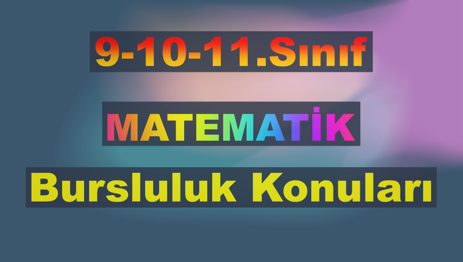 9.10.11. S�n�f Matematik Bursluluk Konular� 2026