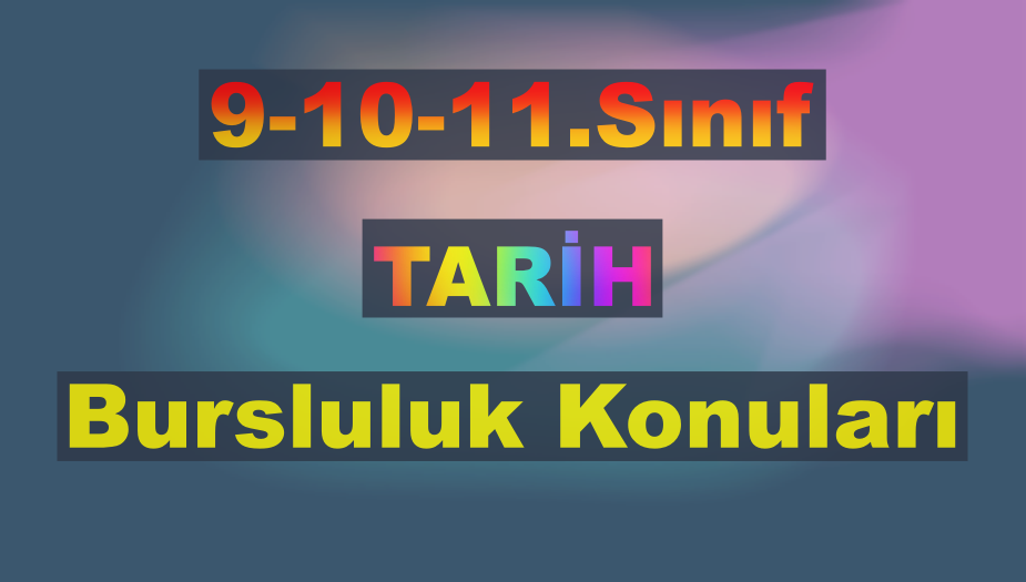 9.10.11. S�n�f Tarih Bursluluk Konular� 2026