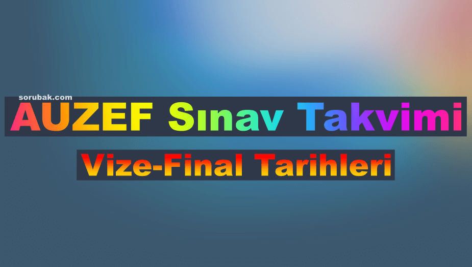 AUZEF 2023 vize ve final sınav tarihleri | AUZEF 2023 Sınav Sonuçları