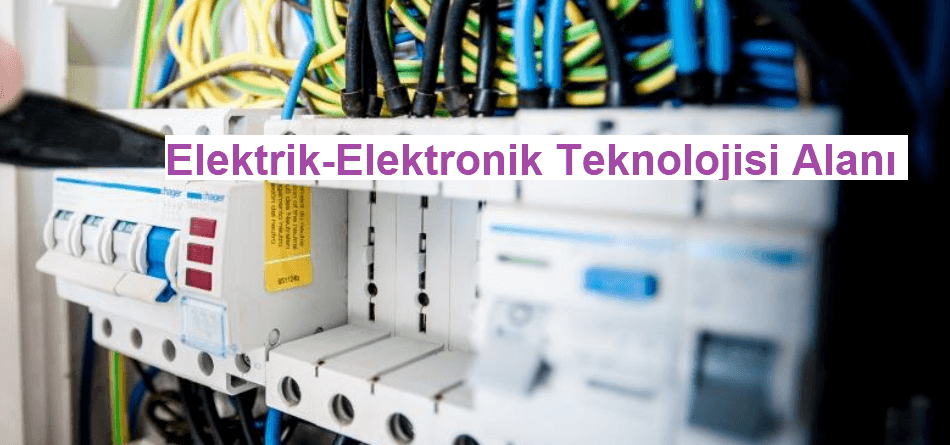 Elektrik-Elektronik Teknolojisi Alanı