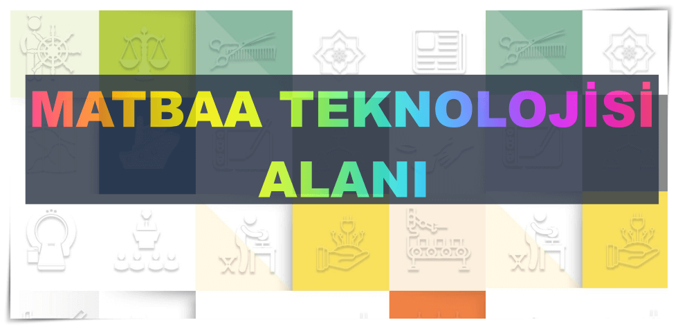 Matbaa Teknolojisi Alanı