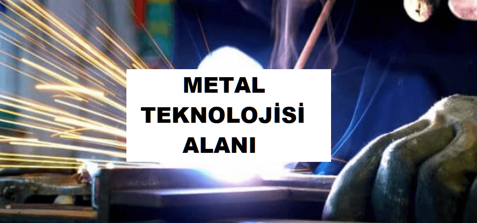 Metal Teknolojisi Alan