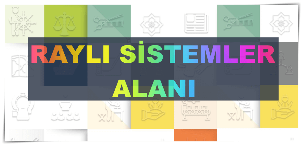 Raylı Sistemler Teknolojisi Alanı