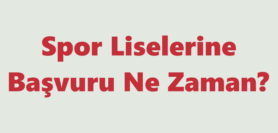 Spor Liselerine Başvuru Ne Zaman 2023
