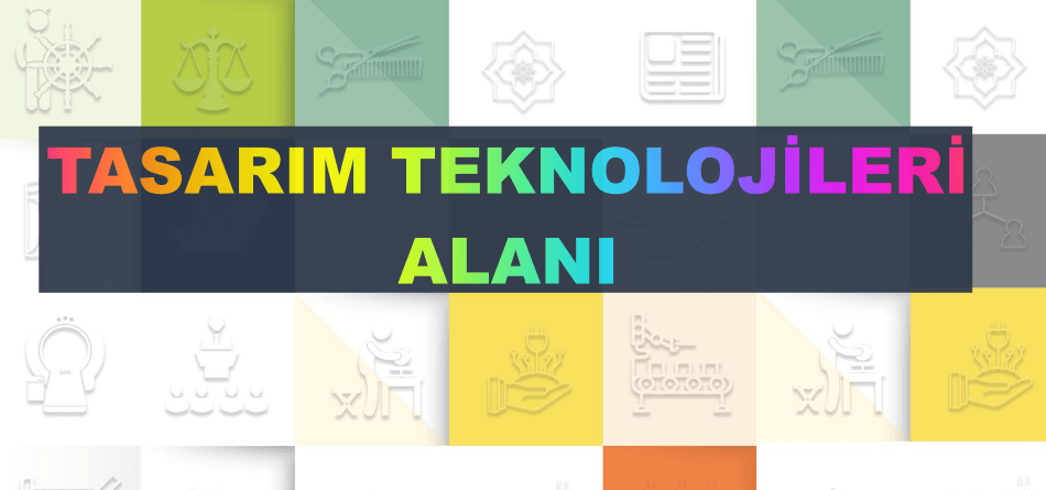 Tasarım Teknolojileri Alanı
