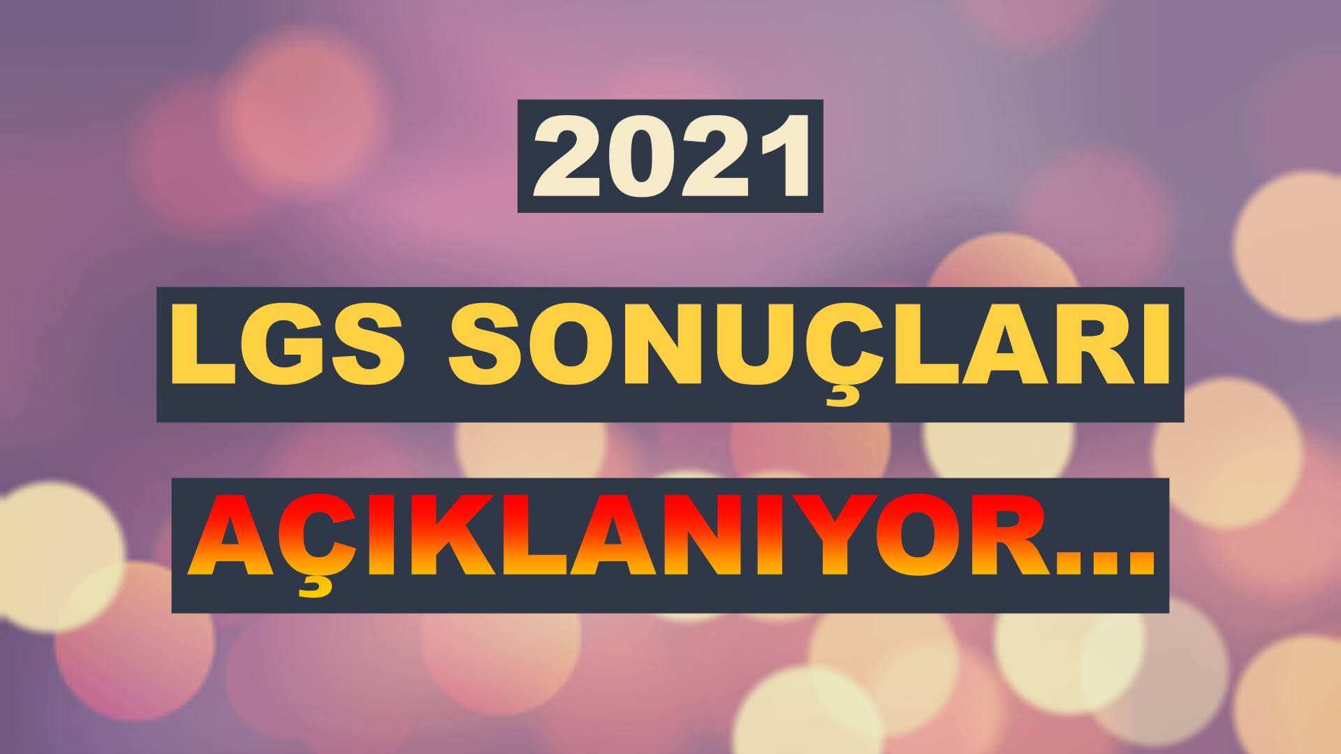 2021 LGS Sonular