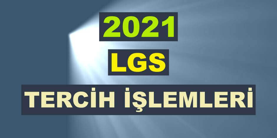 2021 LGS tercihleri nasıl yapılacak?