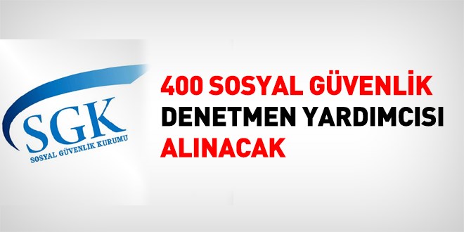 SGK 400 Sosyal Gvenlik Denetmen Yardmcs Alacak.