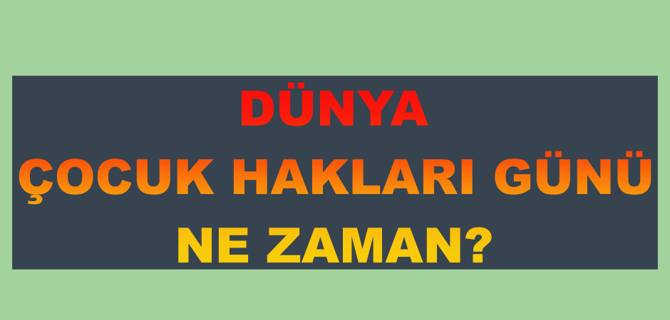 Dünya Çocuk Hakları Günü Ne Zaman 2026